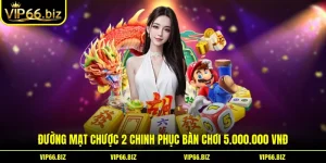 Đường Mạt Chược 2 Chinh Phục Bàn Chơi 5.000.000 VNĐ